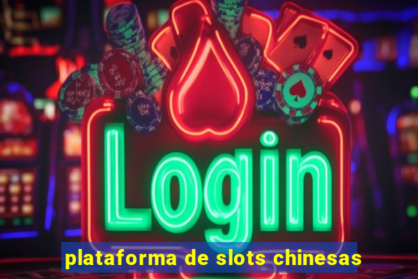 plataforma de slots chinesas